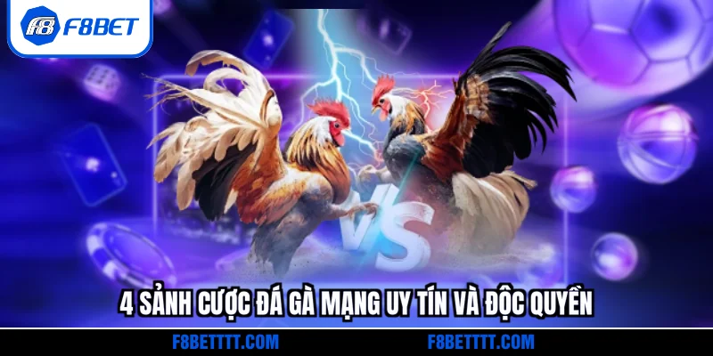 4 sảnh cược đá gà mạng uy tín và độc quyền