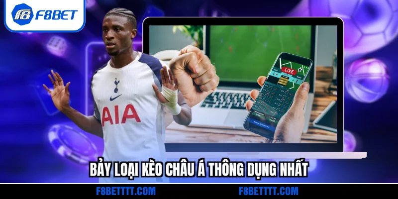 Bảy loại kèo châu Á thông dụng nhất