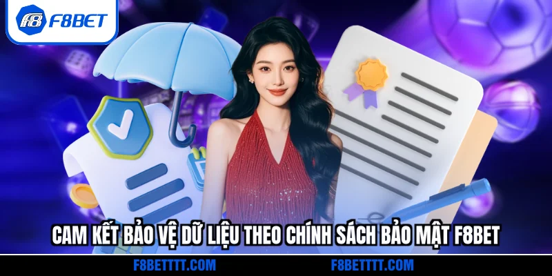 Cam kết bảo vệ dữ liệu theo chính sách bảo mật F8BET