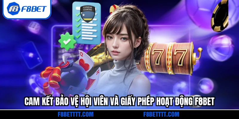 Cam kết bảo vệ hội viên và Giấy phép hoạt động F8BET