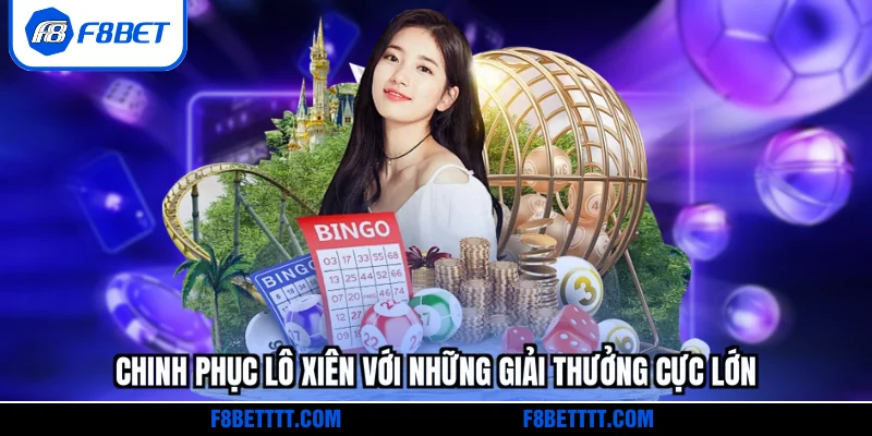 Chinh phục Lô xiên với những giải thưởng cực lớn