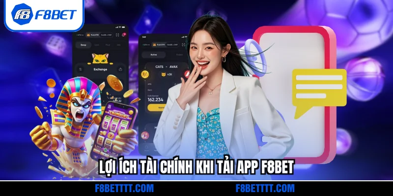 Lợi ích tài chính khi tải app F8BET